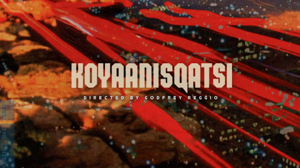 KOYAANISQATSI Screening