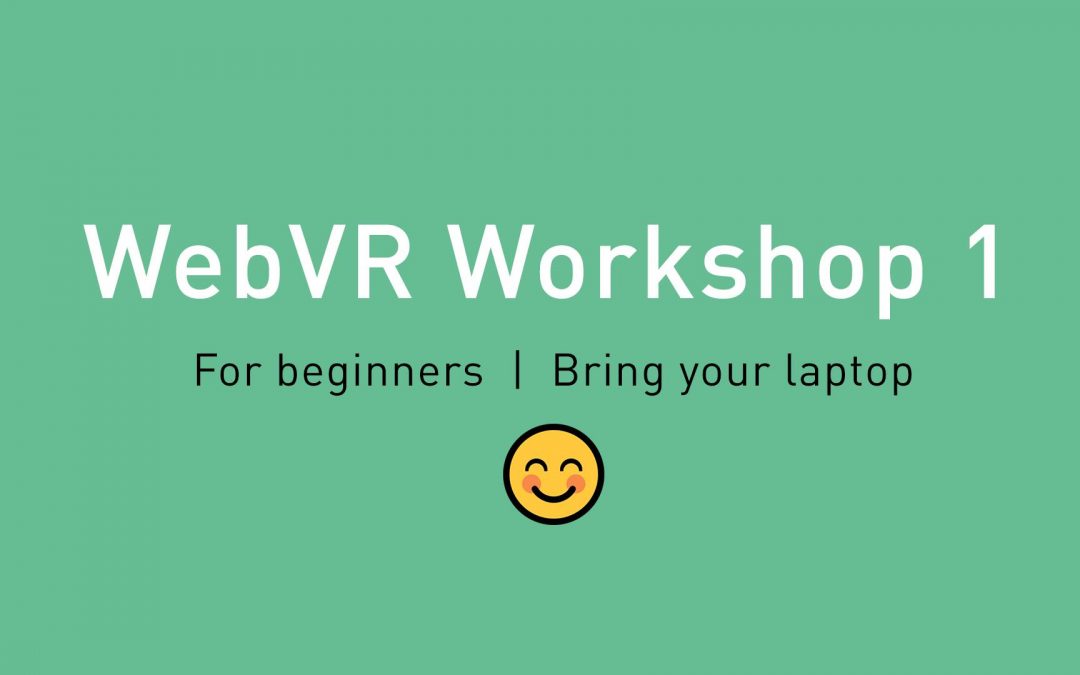 WebVR Workshop 1 “Anyone can create VR”